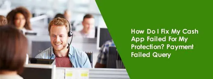 How Do I Fix My Cash App Failed For My Protection? [Guide 2023] 